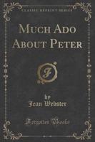 Much ADO about Peter (Classic Reprint)