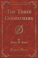 The Three Godfathers (Classic Reprint)