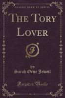 The Tory Lover (Classic Reprint)