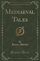 Mediaeval Tales (Classic Reprint)