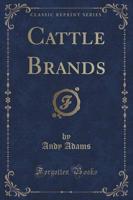 Cattle Brands (Classic Reprint)