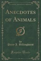 Anecdotes of Animals (Classic Reprint)