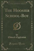 The Hoosier School-Boy (Classic Reprint)