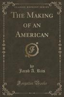 The Making of an American (Classic Reprint)