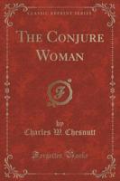 The Conjure Woman (Classic Reprint)