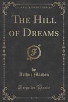 The Hill of Dreams (Classic Reprint)