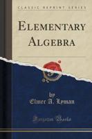 Elementary Algebra (Classic Reprint)