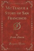 McTeague a Story of San Francisco (Classic Reprint)