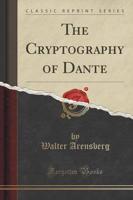 The Cryptography of Dante (Classic Reprint)