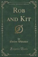 Rob and Kit (Classic Reprint)