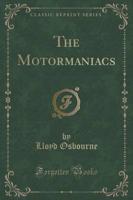 The Motormaniacs (Classic Reprint)