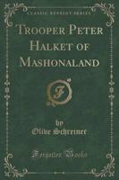 Trooper Peter Halket of Mashonaland (Classic Reprint)