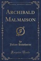 Archibald Malmaison (Classic Reprint)