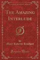 The Amazing Interlude (Classic Reprint)