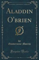 Aladdin O'Brien (Classic Reprint)