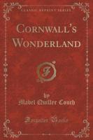 Cornwall's Wonderland (Classic Reprint)