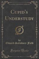 Cupid's Understudy (Classic Reprint)