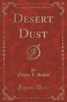 Desert Dust (Classic Reprint)