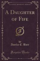 A Daughter of Fife (Classic Reprint)