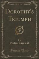 Dorothy's Triumph (Classic Reprint)