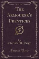 The Armourer's Prentices, Vol. 1 of 2 (Classic Reprint)