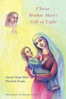 Christ: Mother Mary's Gift of Light