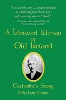 A Liberated Woman of Old Ireland: Catherine's Story