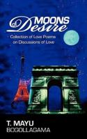Moons of Desire: Collection of Love Poems on Discussions of Love