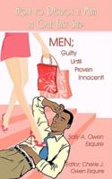 How to Destroy a Man in One Easy Step: Men; Guilty Until Proven Innocent!