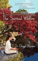 The Spiritual Wildfire: The complete guide to mastering your physical and spiritual life.