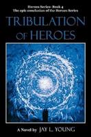 Tribulation of Heroes: Heroes Series - Book 4
