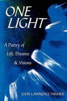 One Light: A Poetry of Life, Dreams & Visions
