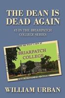 The Dean Is Dead Again: #3 in the Briarpatch College Series