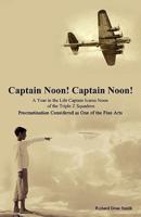 Captain Noon! Captain Noon! a Year in the Life Captain Icarus Noon of the Triple Z Squadron: Procrastination Considered as One of the Fine Arts