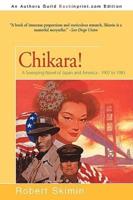 Chikara!: A Sweeping Novel of Japan and America - 1907 to 1983