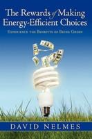 The Rewards of Making Energy-Efficient Choices: Experience the Benefits of Being Green