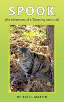 SPOOK: (the adventures of a Wyoming ranch cat)