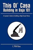 This Ol' Casa - Building in Baja 101: A Layman's Guide to Building a Baja Dream Home