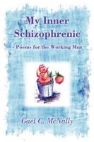 My Inner Schizophrenic - Poems for the Working Man