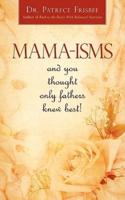 Mama-Isms: And You Thought Only Fathers Knew Best!