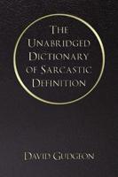 The Unabridged Dictionary of Sarcastic Definition