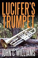Lucifer's Trumpet: A Novel