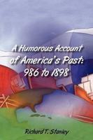 A Humorous Account of America's Past: 986 to 1898