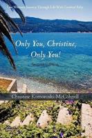 Only You Christine, Only You!: One Woman's Journey Through Life With Cerebral Palsy