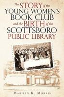 The Story of the Young Women's Book Club and the Birth of the Scottboro Public Library