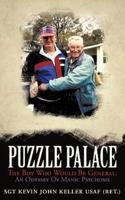 Puzzle Palace: The Boy Who Would Be General: An Odyssey of Manic Psychosis