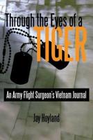 Through the Eyes of a Tiger: An Army Flight Surgeon's Vietnam Journal