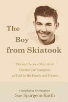 "The Boy from Skiatook": Bits and Pieces of the Life of Chester Carl Spurgeon as Told by His Family and Friends