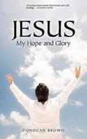Jesus My Hope and Glory
