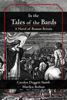 In the Tales of the Bards: A Novel of Roman Britain